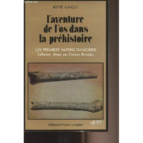 L Aventure De L Os Dans La Préhistoire - Collection Les Premiers Matins Du Monde