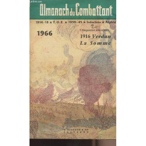 Almanach Du Combattant - 1966 - 1914-18 1939-45 - Indochine - Algérie - 1916 Verdun La Somme Cinquante Ans Après....
