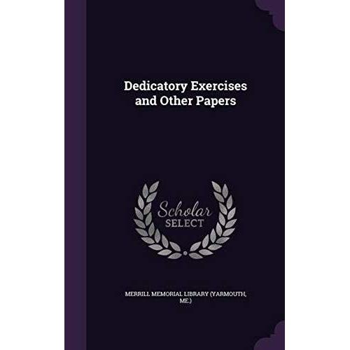 Dedicatory Exercises And Other Papers