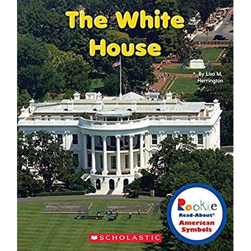 The White House (Rookie Read-About American Symbols)