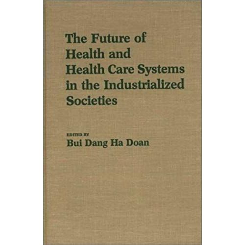 The Future Of Health And Health Care Systems In The Industrialized Societies