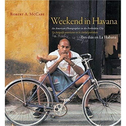 Weekend In Havana: An American Photographer In The Forbidden City