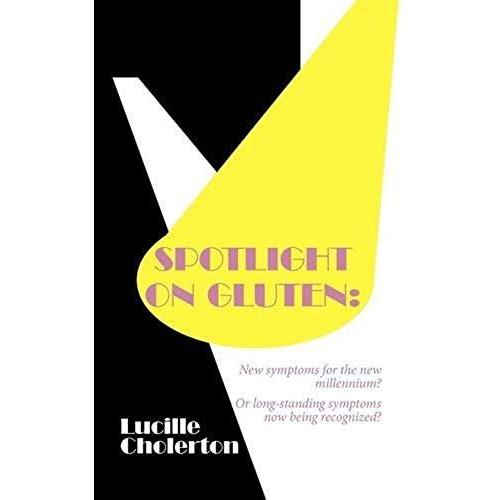 Spotlight On Gluten: New Symptoms For The New Millennium? Or Long-Standing Symptoms Now Being Recognized?