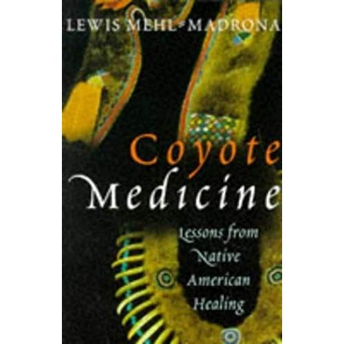 Coyote Medicine: Lessons From Native American Healing