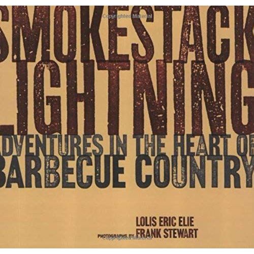 Smokestack Lightning: Adventures In The Heart Of Barbecure Country