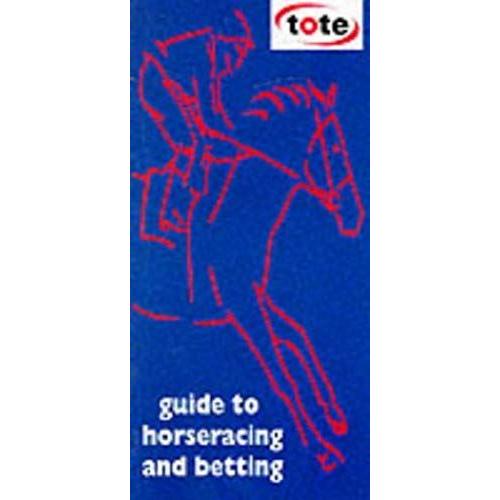 The Tote Guide To Horseracing And Betting