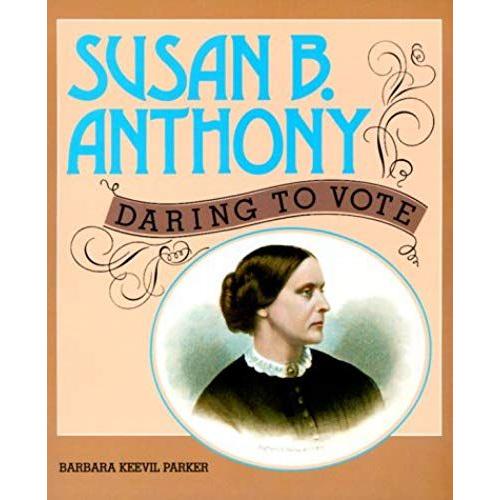 Susan B. Anthony: Daring To Vote (Gateway Biographies)