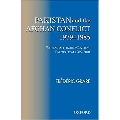Pakistan And The Afghan Conflict 1979-1985
