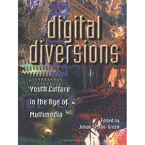 Digital Diversions: Youth Culture In The Age Of Multimedia