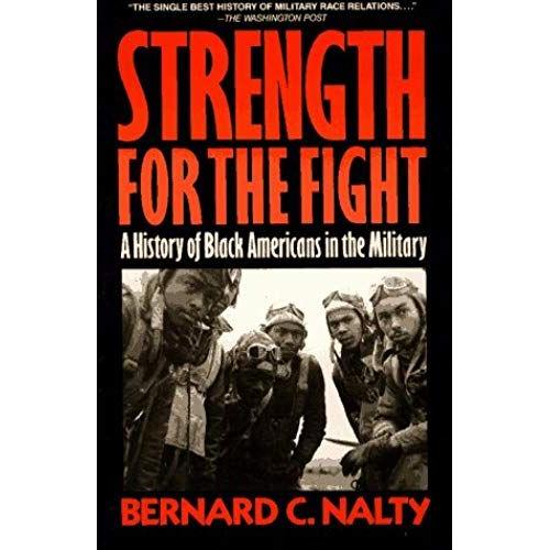 Strength For The Fight: A History Of Black Americans In The Military