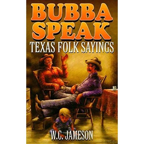 Bubba Speak: Texas Folk Sayings
