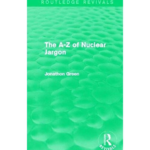 The A - Z Of Nuclear Jargon (Routledge Revivals)