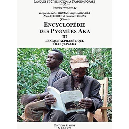 Encyclopédie Des Pygmées - Tome 3, Lexique Alphabétique Français-Aka