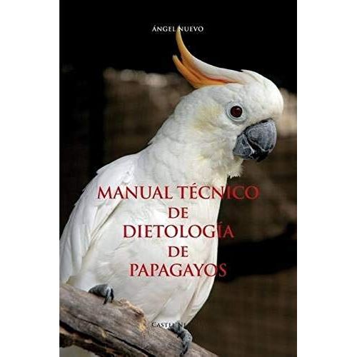 Manual Técnico De Dietología De Papagayos