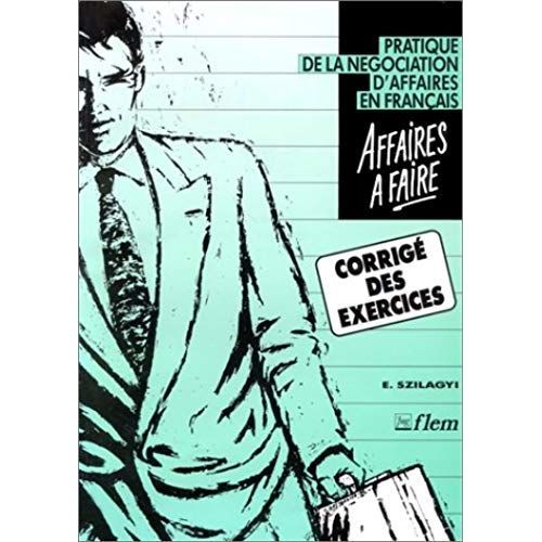 Affaires À Faire - Pratique De La Négociation D'affaires En Français, Corrigé