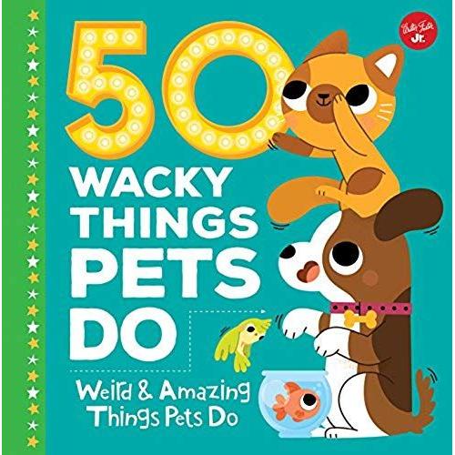 50 Wacky Things Pets Do : Weird & Amazing Things Pets Do