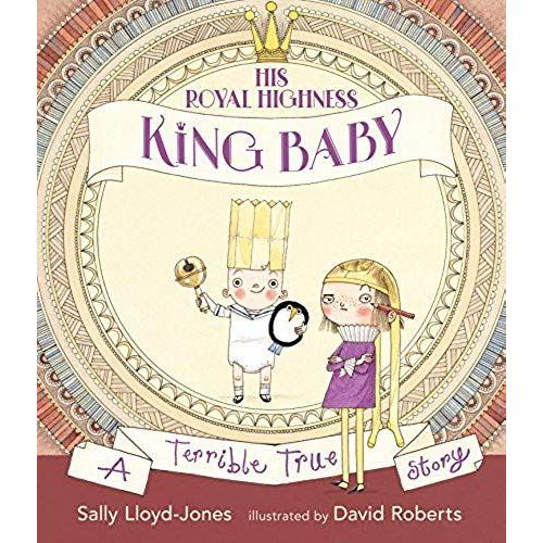 His Royal Highness, King Baby: A Terrible True Story