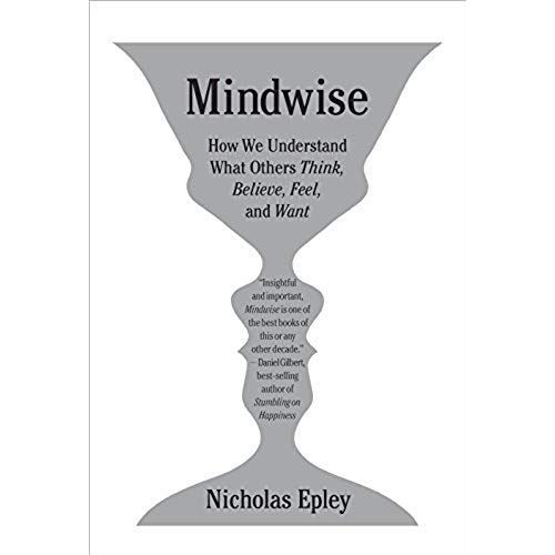 Mindwise: How We Understand What Others Think, Believe, Feel, And Want