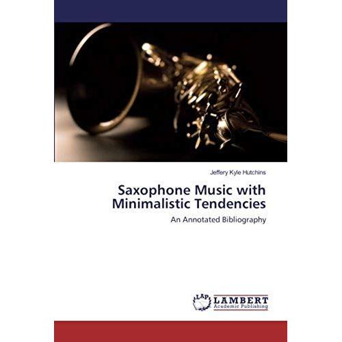 Saxophone Music With Minimalistic Tendencies: An Annotated Bibliography