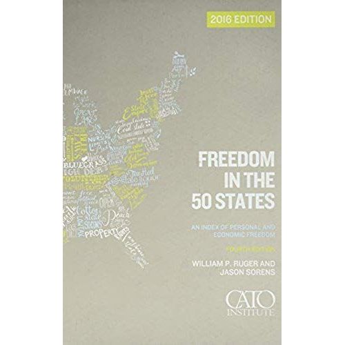 Freedom In The 50 States: An Index Of Personal And Economic Freedom