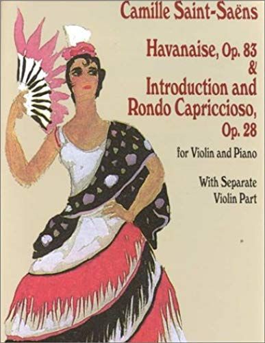 Saint-Sa?Ns: Havanaise, Op.83 & Introduction And Rondo Capriccioso, Op.28, For Violin And Piano: With Separate Violin Part