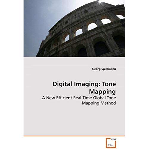 Digital Imaging: Tone Mapping: A New Efficient Real-Time Global Tone Mapping Method