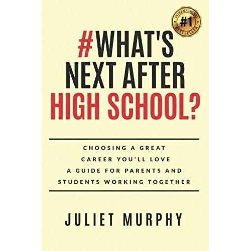 #What's Next After High School?: Choosing A Great Career You'll Love: A Guide For Parents And Students Working Together
