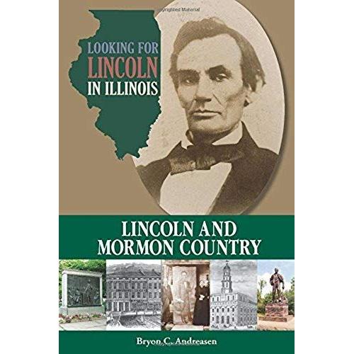 Looking For Lincoln In Illinois: Lincoln And Mormon Country