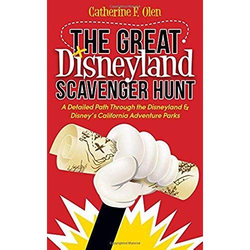 The Great Disneyland Scavenger Hunt: A Detailed Path Throughout The Disneyland And Disneyas California Adventure Parks