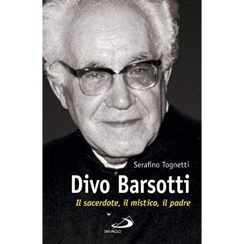Tognetti, S: Divo Barsotti. Il Sacerdote, Il Mistico, Il Pad