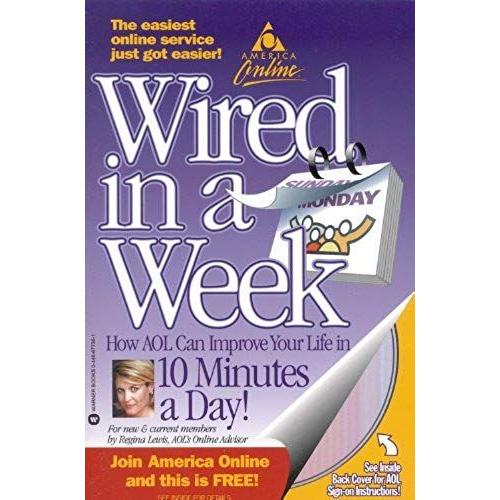 Aol Logo! Wired In A Week: How Aol Can Improve Your Life In 10 Minutes A Day!