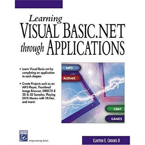 Learning Visual Basic.Net Through Applications (Programming Series)