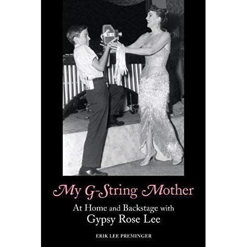 My G-String Mother: At Home And Backstage With Gypsy Rose Lee