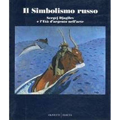 Il Simbolismo Russo: Sergej Djagilev E L'eta D'argento Nell'arte