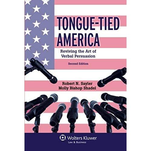 Tongue-Tied America: Reviving The Art Of Verbal Persuasion
