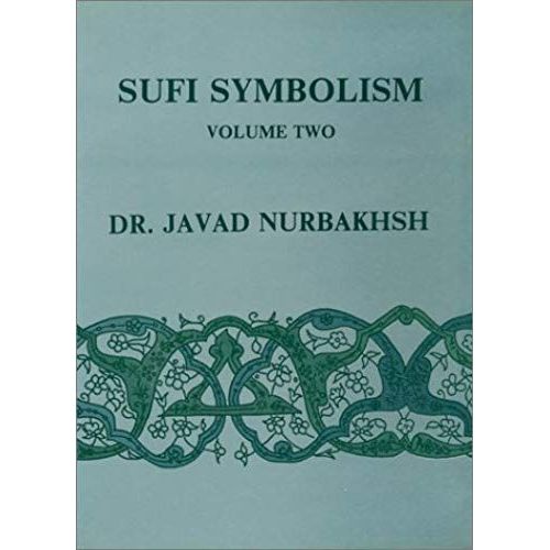 Sufi Symbolism: The Nurbakhsh Encyclopedia Of Sufi Terminology (Farhang-E Nurbakhsh) : Love, Lover, Beloved, Allusions And Metaphors