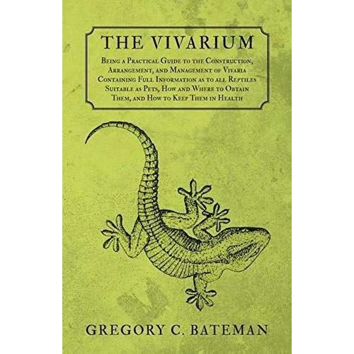 The Vivarium - Being A Practical Guide To The Construction, Arrangement, And Management Of Vivaria
