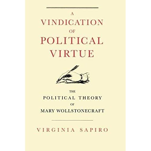 A Vindication Of Political Virtue.The Political Theory Of Mary Wollstonecraft