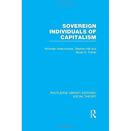 Sovereign Individuals Of Capitalism (Rle Social Theory)