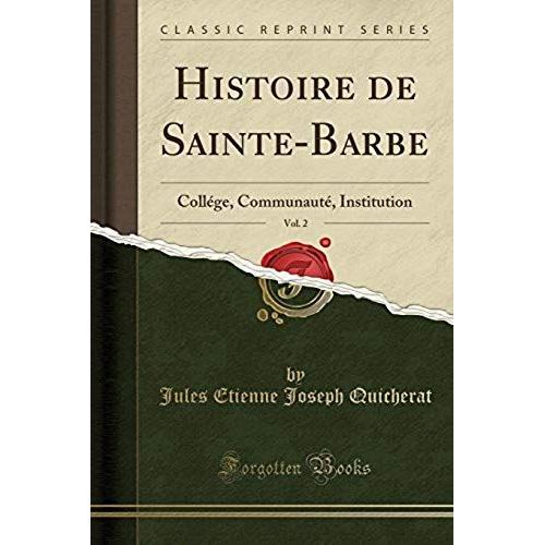 Quicherat, J: Histoire De Sainte-Barbe, Vol. 2