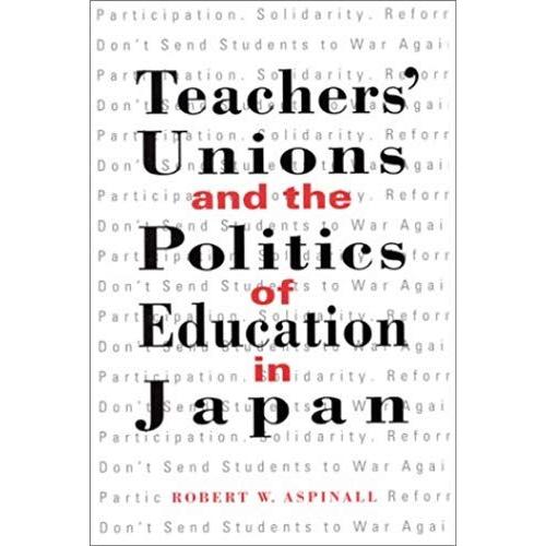 Teachers' Unions And The Politics Of Education In Japan