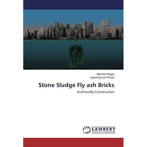 Stone Sludge Fly Ash Bricks: Ecofriendly Construction