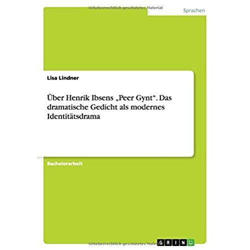 Über Henrik Ibsens ¿Peer Gynt¿. Das Dramatische Gedicht Als Modernes Identitätsdrama