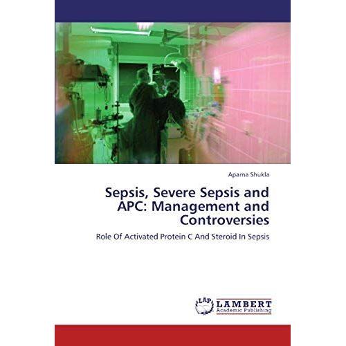 Sepsis, Severe Sepsis And Apc: Management And Controversies
