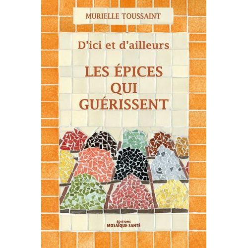 Les Épices Qui Guérissent - D'ici Et D'ailleurs