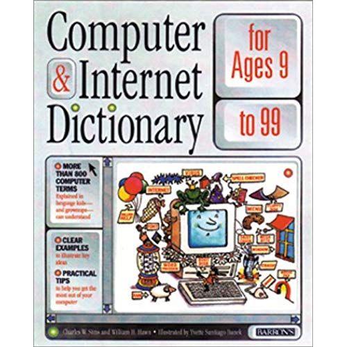 Computer And Internet Dictionary For Ages 9 To 99