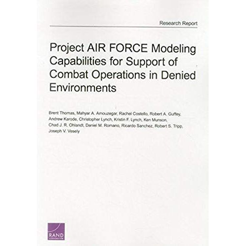Project Air Force Modeling Capabilities For Support Of Combat Operations In Denied Environments