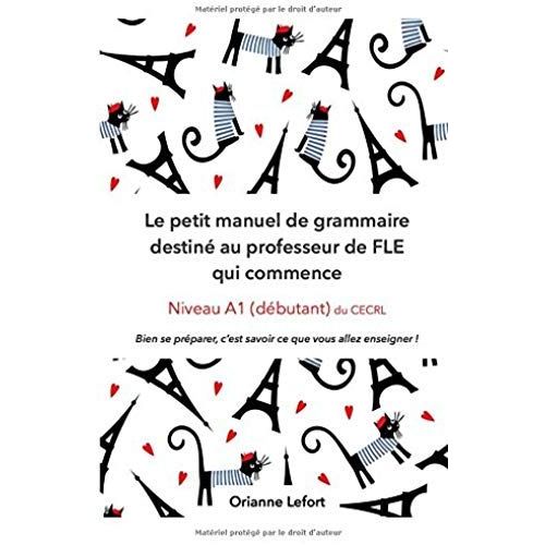 Le Petit Manuel De Grammaire Destiné Au Professeur De Fle Qui Commence: Niveau A1 (Débutant) Du Cecrl