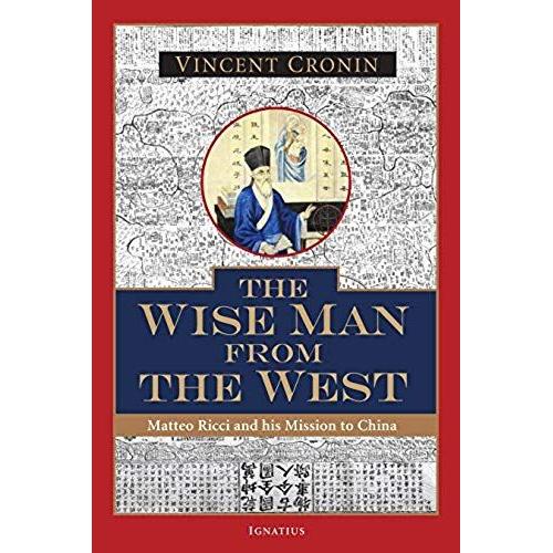 The Wise Man From The West: Matteo Ricci And His Mission To China