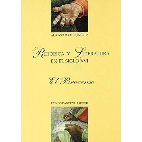 Martín Jiménez, A: Retórica Y Literatura En El Siglo Xvi : E